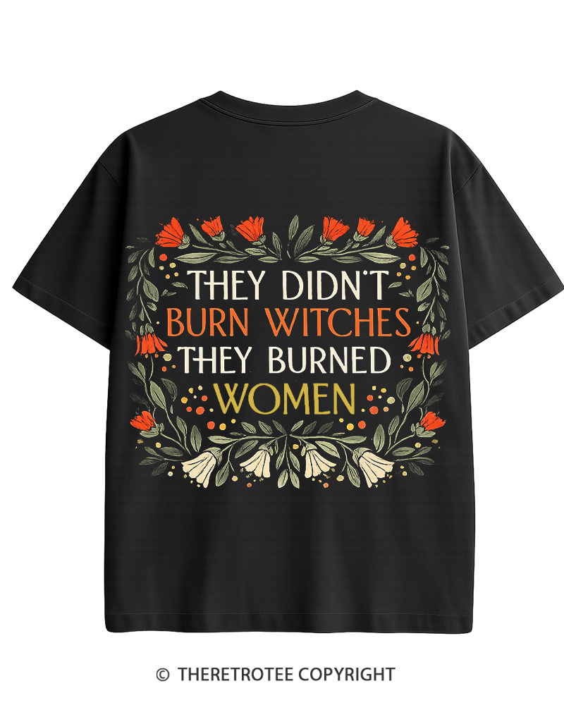 TheRetroTee They Didn't Burn Witches They Burned Women Cotton T-Shirt
