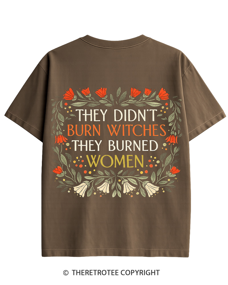 TheRetroTee They Didn't Burn Witches They Burned Women Cotton T-Shirt