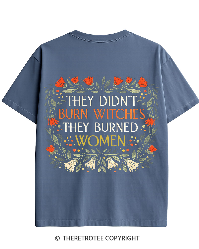 TheRetroTee They Didn't Burn Witches They Burned Women Cotton T-Shirt