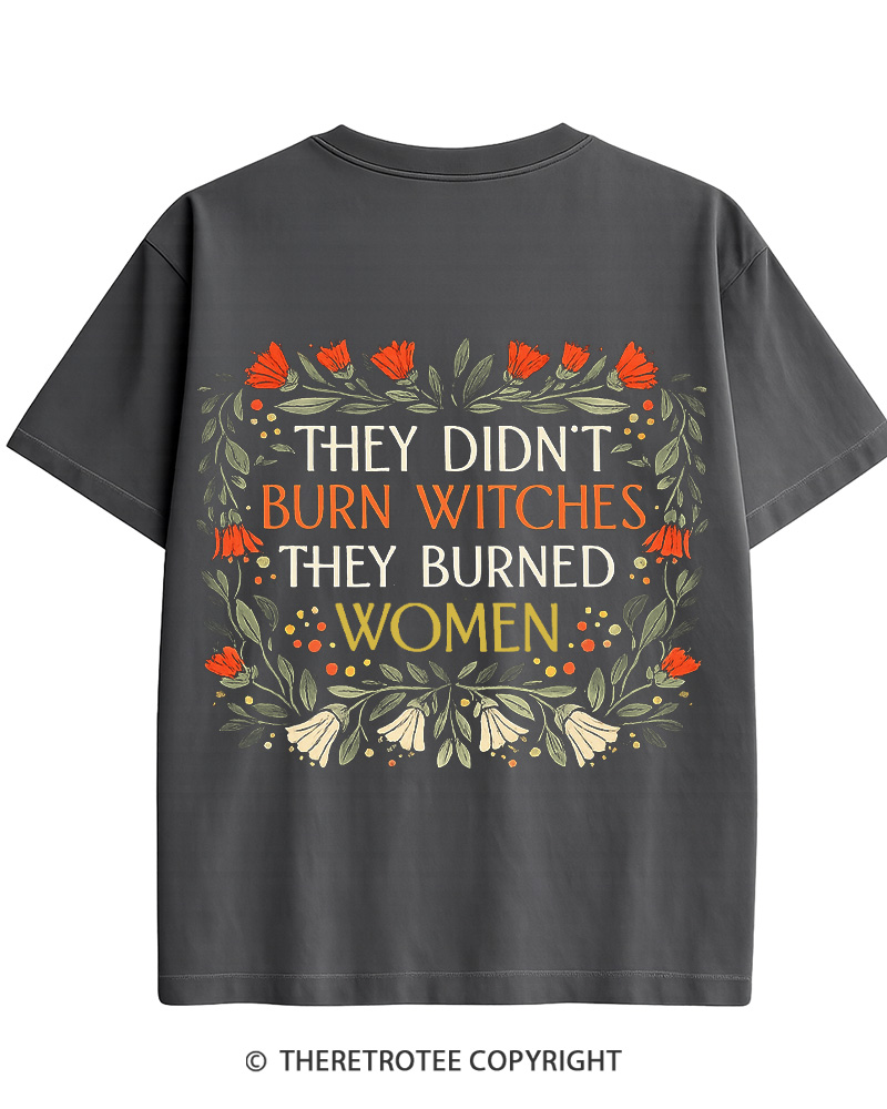 TheRetroTee They Didn't Burn Witches They Burned Women Cotton T-Shirt