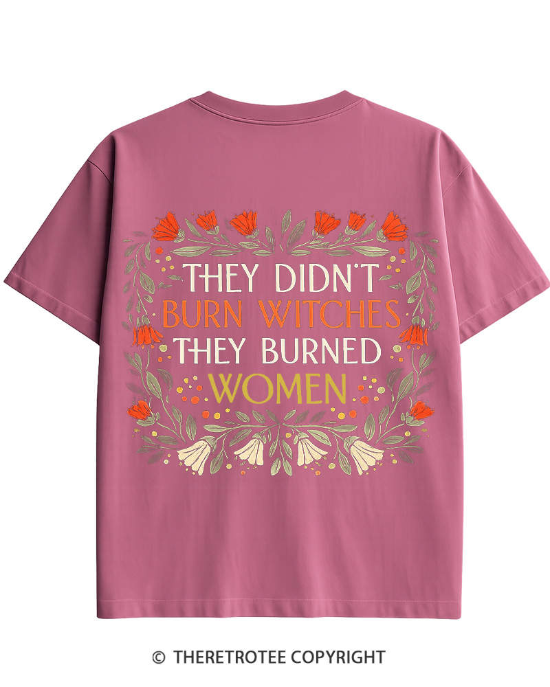 TheRetroTee They Didn't Burn Witches They Burned Women Cotton T-Shirt