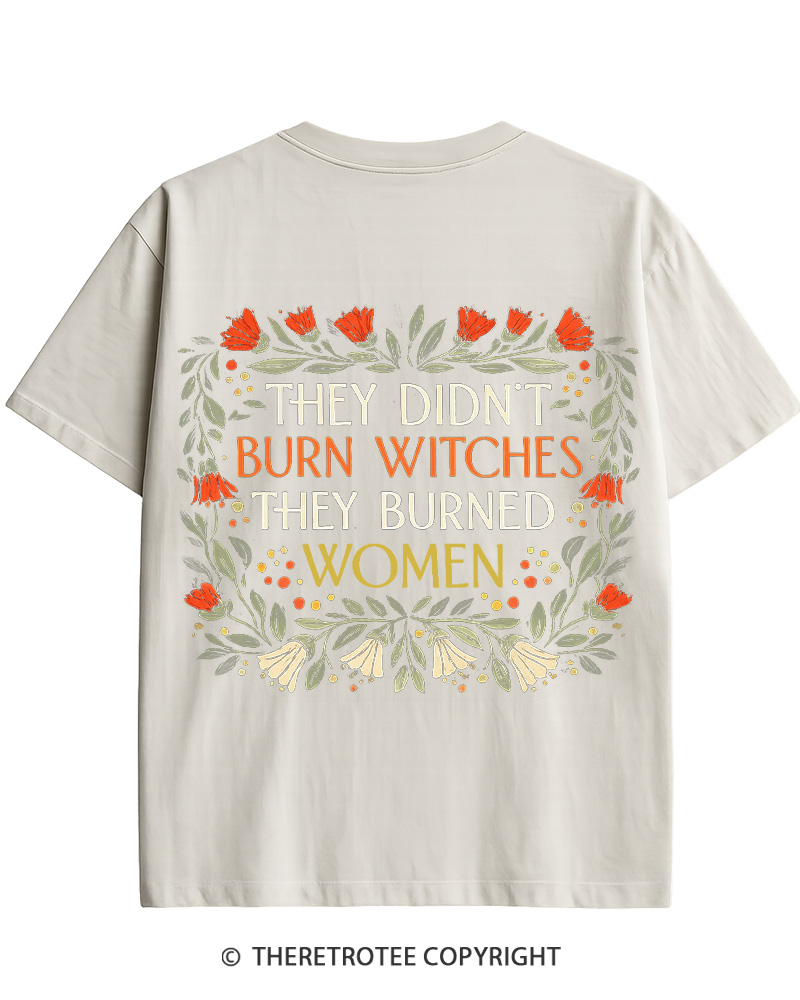 TheRetroTee They Didn't Burn Witches They Burned Women Cotton T-Shirt