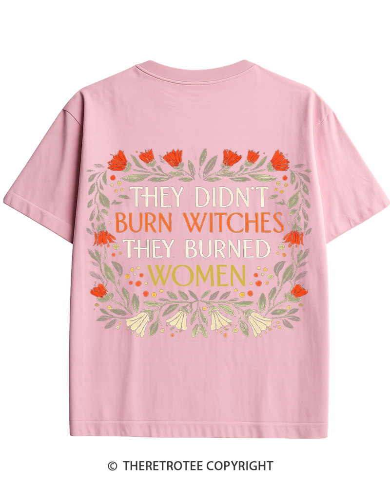 TheRetroTee They Didn't Burn Witches They Burned Women Cotton T-Shirt