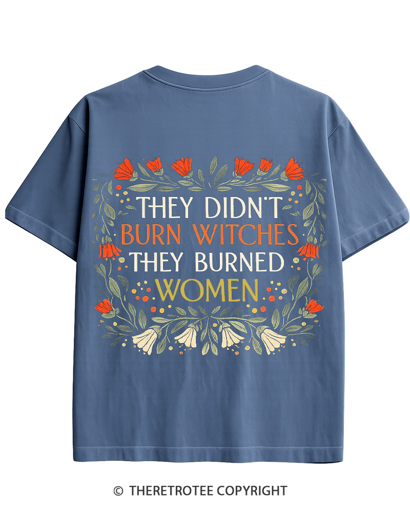 TheRetroTee They Didn't Burn Witches They Burned Women Cotton T-Shirt