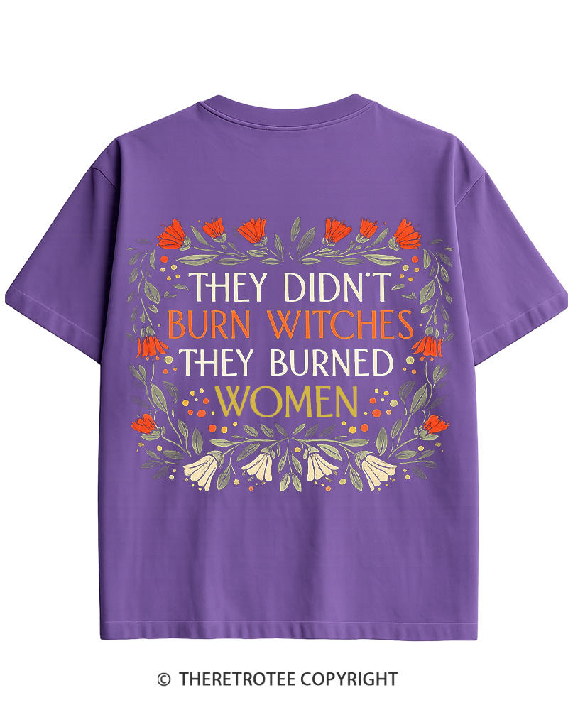 TheRetroTee They Didn't Burn Witches They Burned Women Cotton T-Shirt