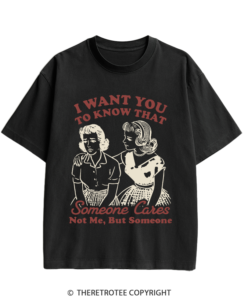 TheRetroTee I Want You To Know That Someone Cares 1950s Heavy Cotton T-Shirt