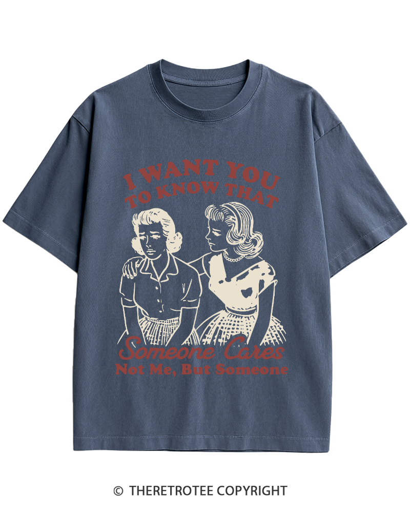 TheRetroTee I Want You To Know That Someone Cares 1950s Heavy Cotton T-Shirt