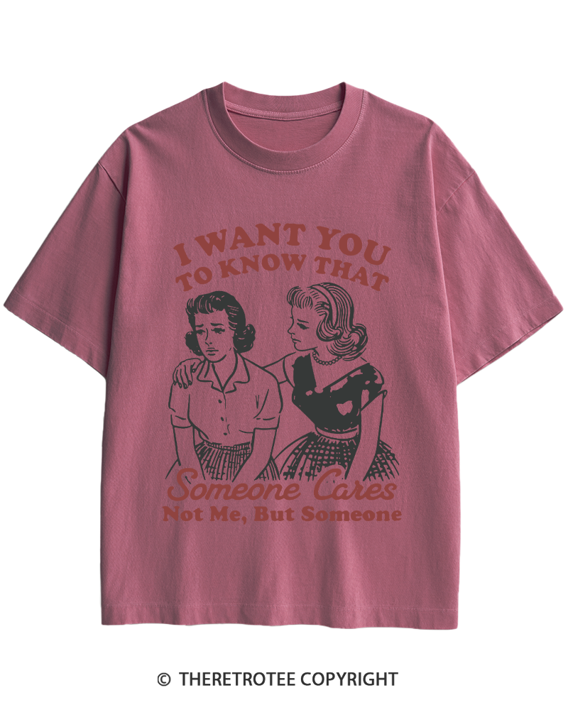 TheRetroTee I Want You To Know That Someone Cares 1950s Heavy Cotton T-Shirt