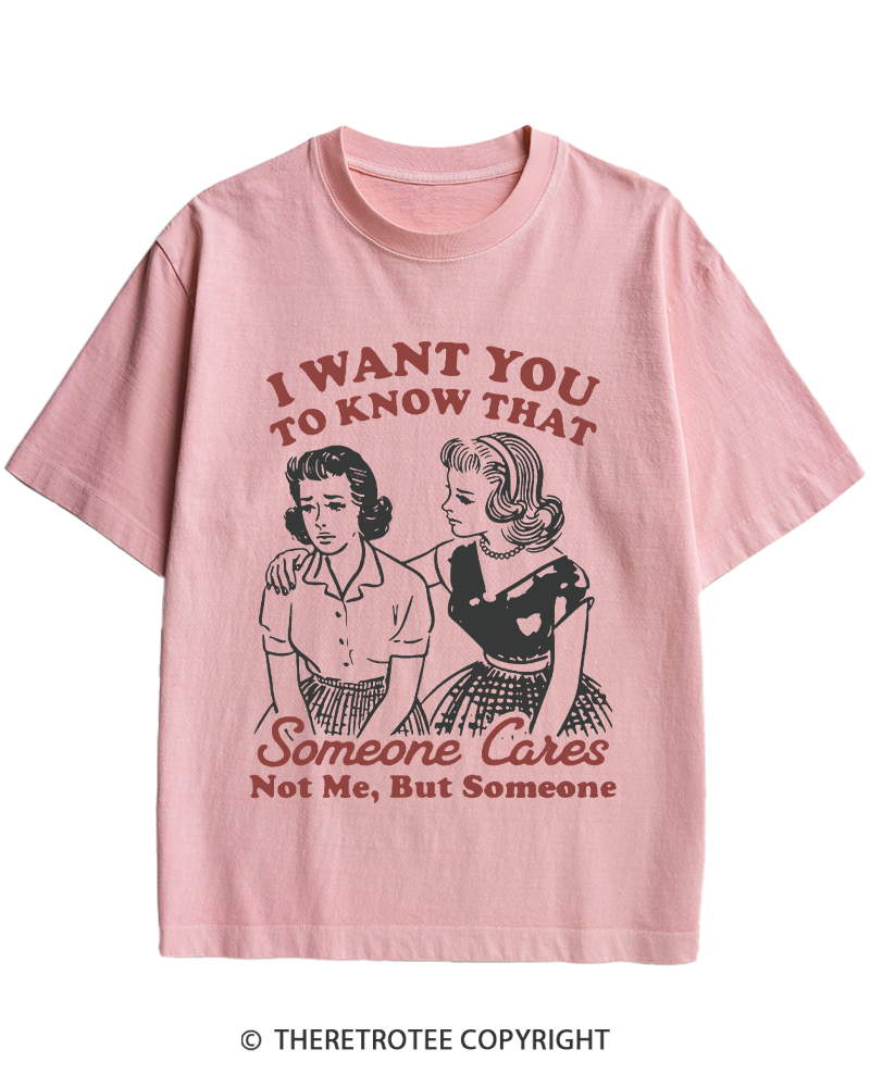 TheRetroTee I Want You To Know That Someone Cares 1950s Heavy Cotton T-Shirt