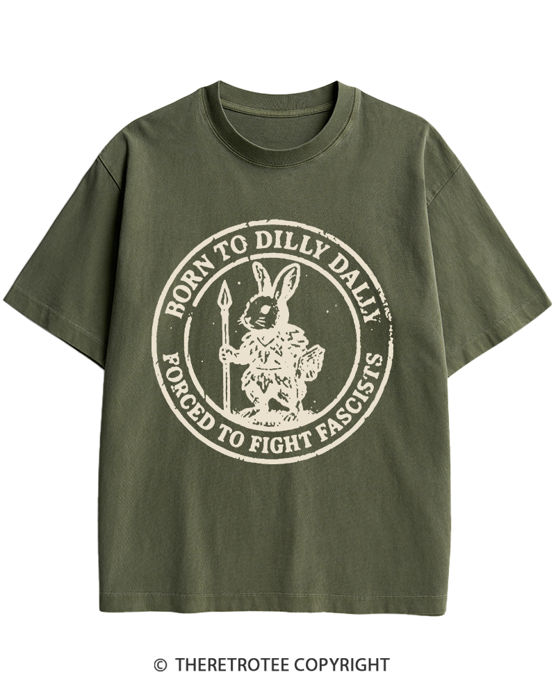 TheRetroTee Born To Dilly Dally Forced To Fight Fascists 1970s Heavy Cotton T-Shirt