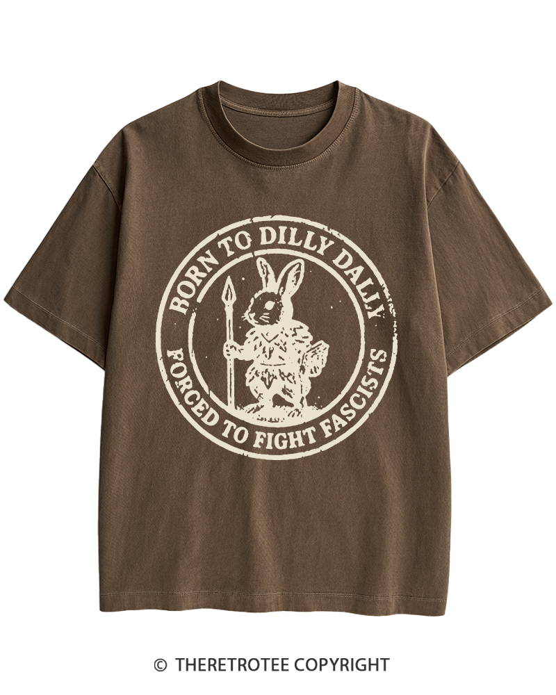 TheRetroTee Born To Dilly Dally Forced To Fight Fascists 1970s Heavy Cotton T-Shirt
