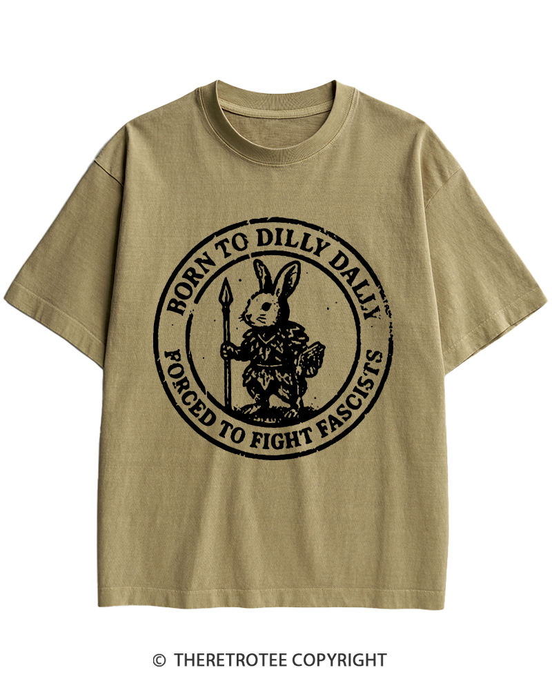 TheRetroTee Born To Dilly Dally Forced To Fight Fascists 1970s Heavy Cotton T-Shirt