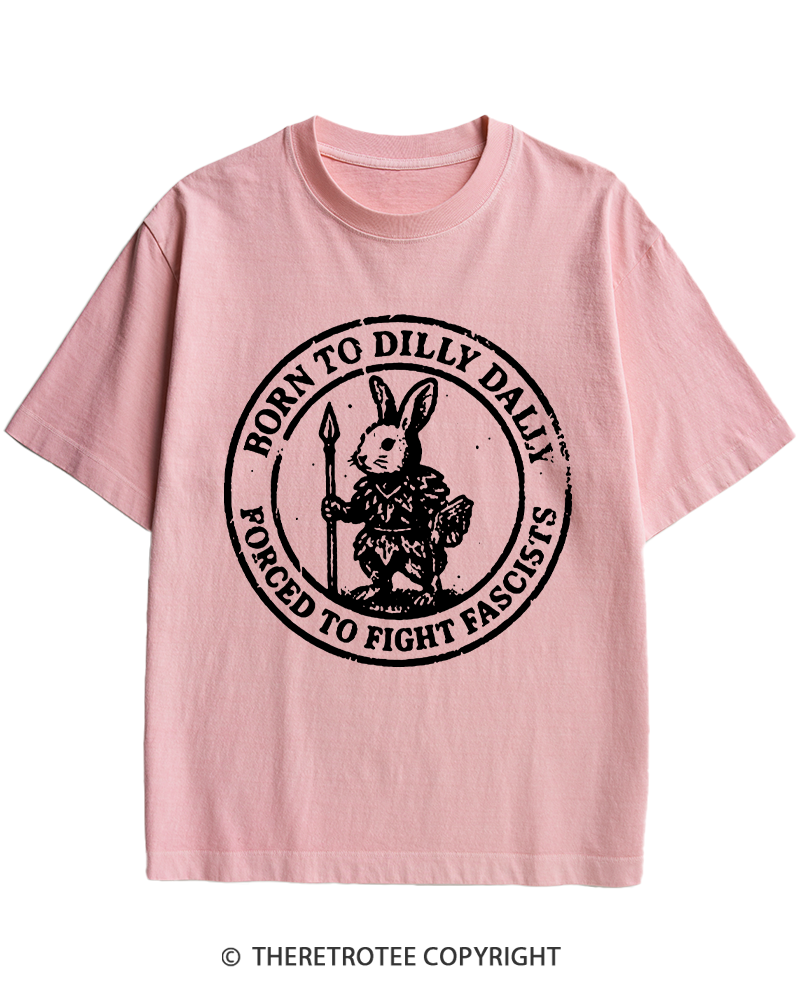 TheRetroTee Born To Dilly Dally Forced To Fight Fascists 1970s Heavy Cotton T-Shirt