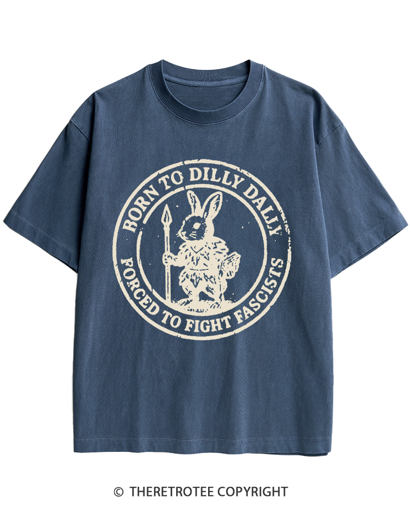 TheRetroTee Born To Dilly Dally Forced To Fight Fascists 1970s Heavy Cotton T-Shirt