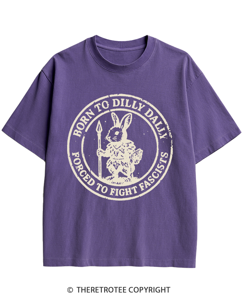 TheRetroTee Born To Dilly Dally Forced To Fight Fascists 1970s Heavy Cotton T-Shirt