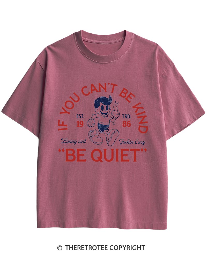 TheRetroTee If You Can't Be Kind, Be Quiet 1950s Heavy Cotton T-Shirt