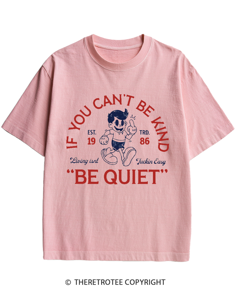TheRetroTee If You Can't Be Kind, Be Quiet 1950s Heavy Cotton T-Shirt