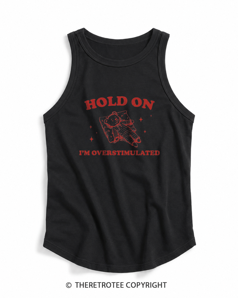 TheRetroTee Hold On I'm Overstimulated Tank Top
