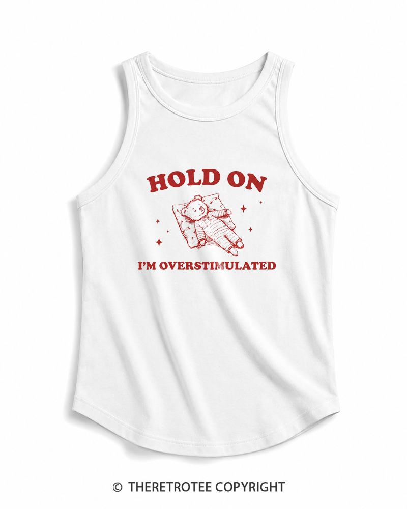 TheRetroTee Hold On I'm Overstimulated Tank Top