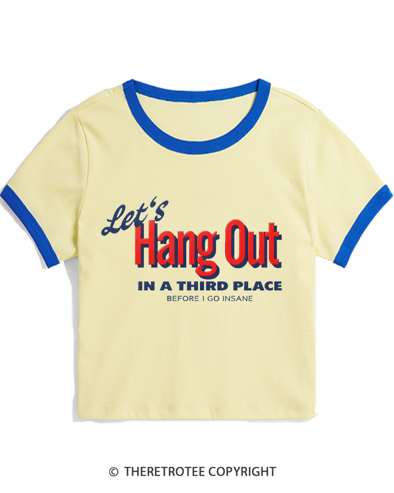 TheRetroTee Let’s Hang Out In A Third Place Before I Go Insane 1980s Women's Ringer T-shirt