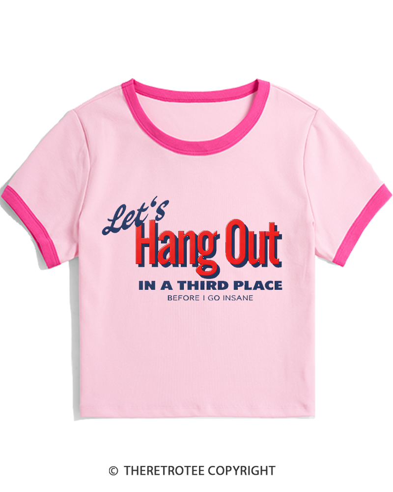 TheRetroTee Let’s Hang Out In A Third Place Before I Go Insane 1980s Women's Ringer T-shirt