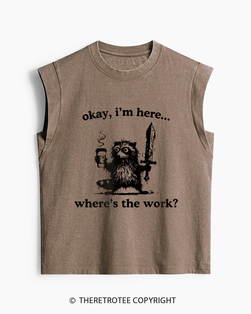 TheRetroTee Okay I'm Here Where's The Work Washed Tank Top