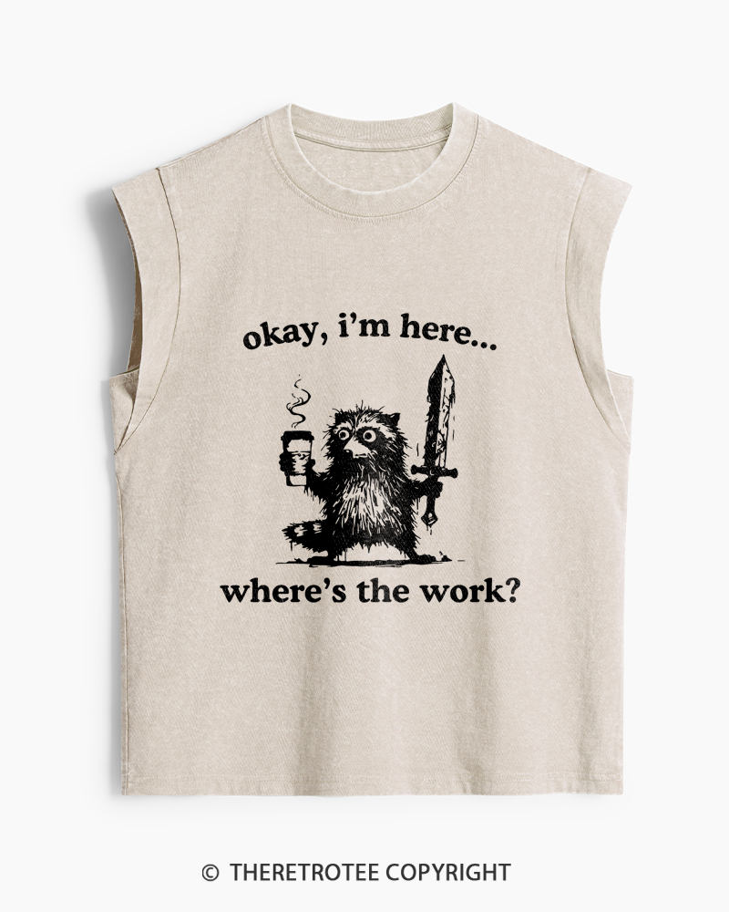 TheRetroTee Okay I'm Here Where's The Work Washed Tank Top