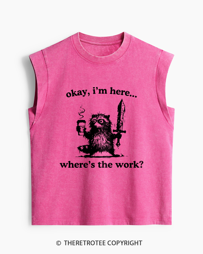 TheRetroTee Okay I'm Here Where's The Work Washed Tank Top