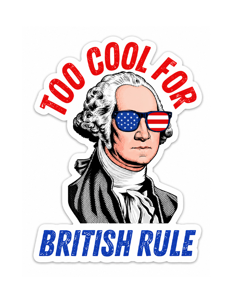 TheRetroTee Too Cool For British Rule Sticker 
