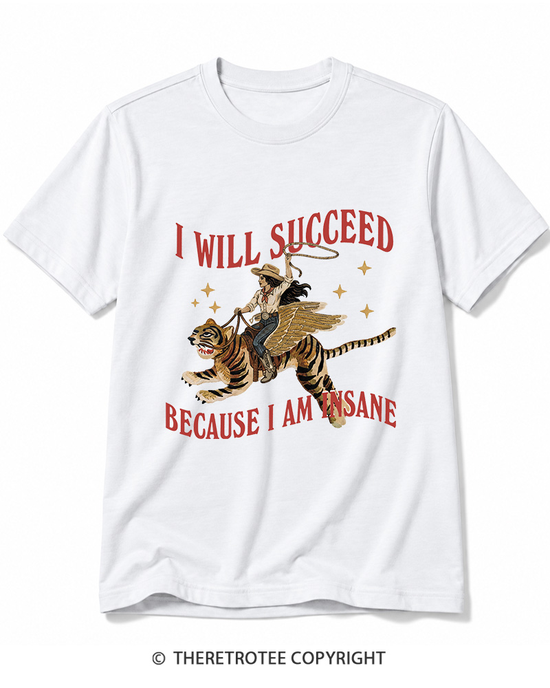 TheRetroTee I Will Succeed Because I Am Insane 1960s Cotton T-Shirt