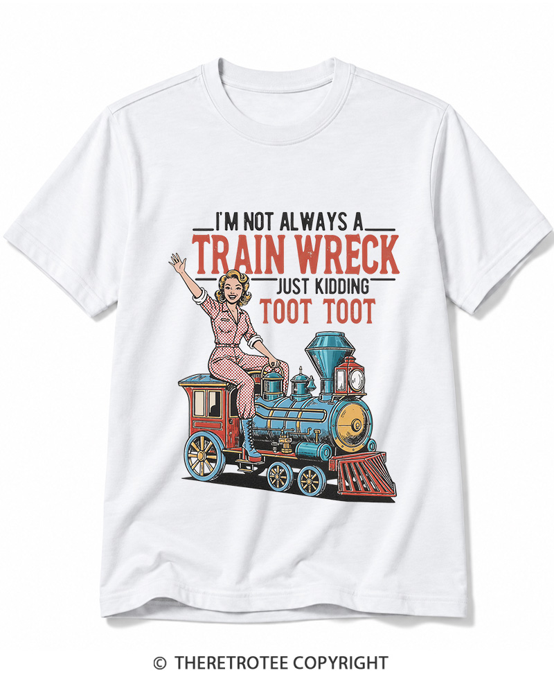 TheRetroTee I'm Not Always A Train Wreck 1950s Cotton T-Shirt