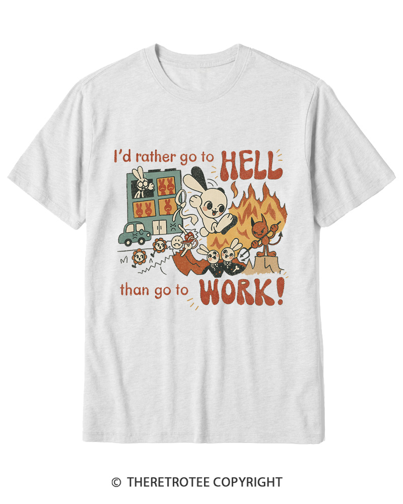 TheRetroTee I'd Rather Go To Hell Than Go To Work 1990s Cotton T-Shirt