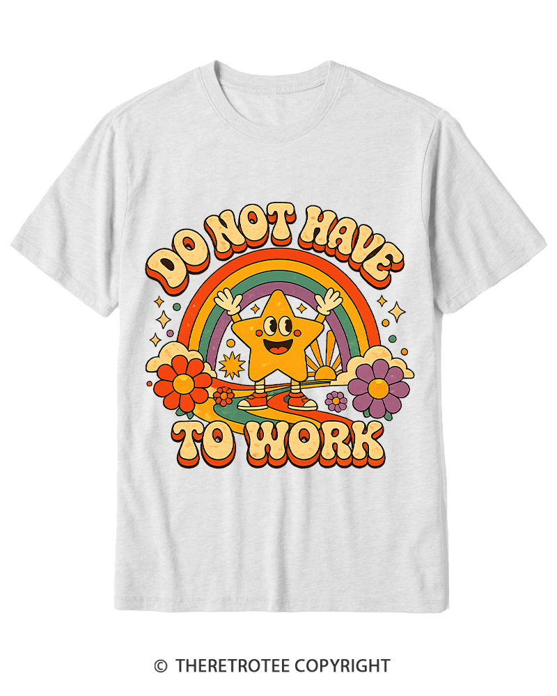 TheRetroTee I Do Not Want To Work 1990s Cotton T-Shirt