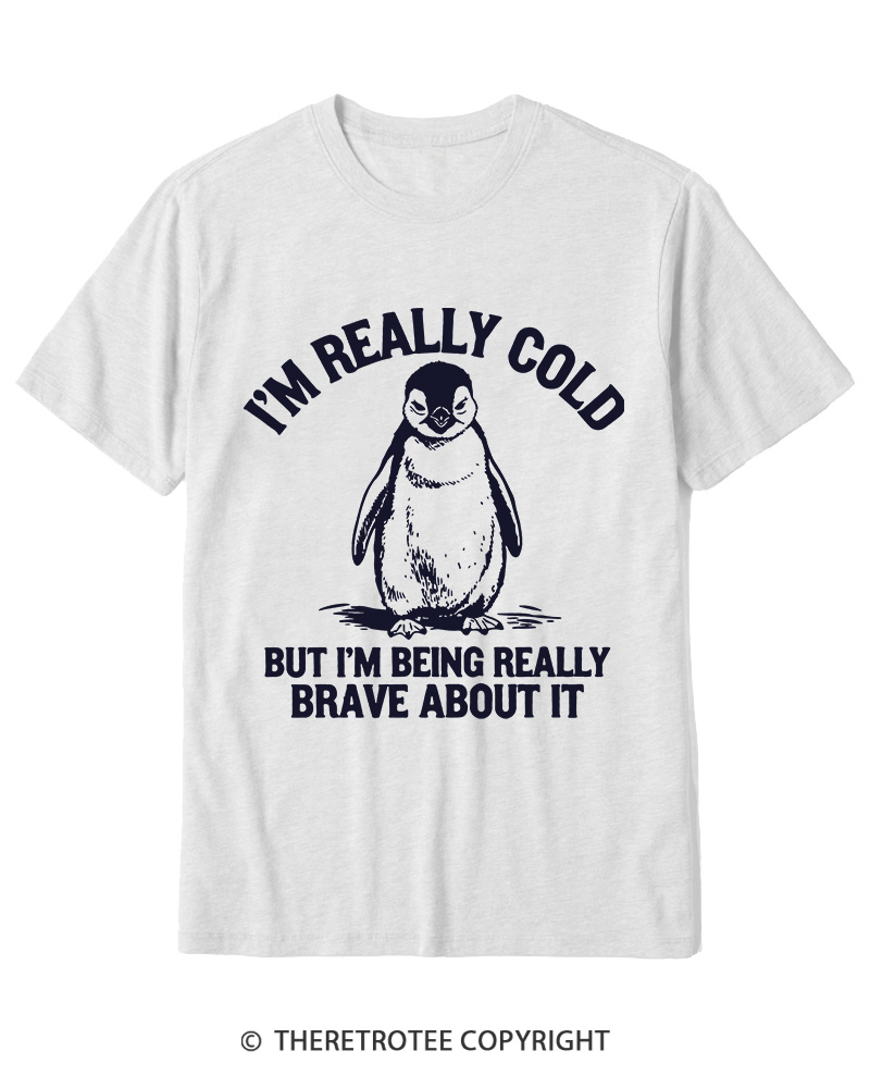 TheRetroTee I'm Really Cold But I'm Being Really Brave About It 1990s Cotton T-Shirt