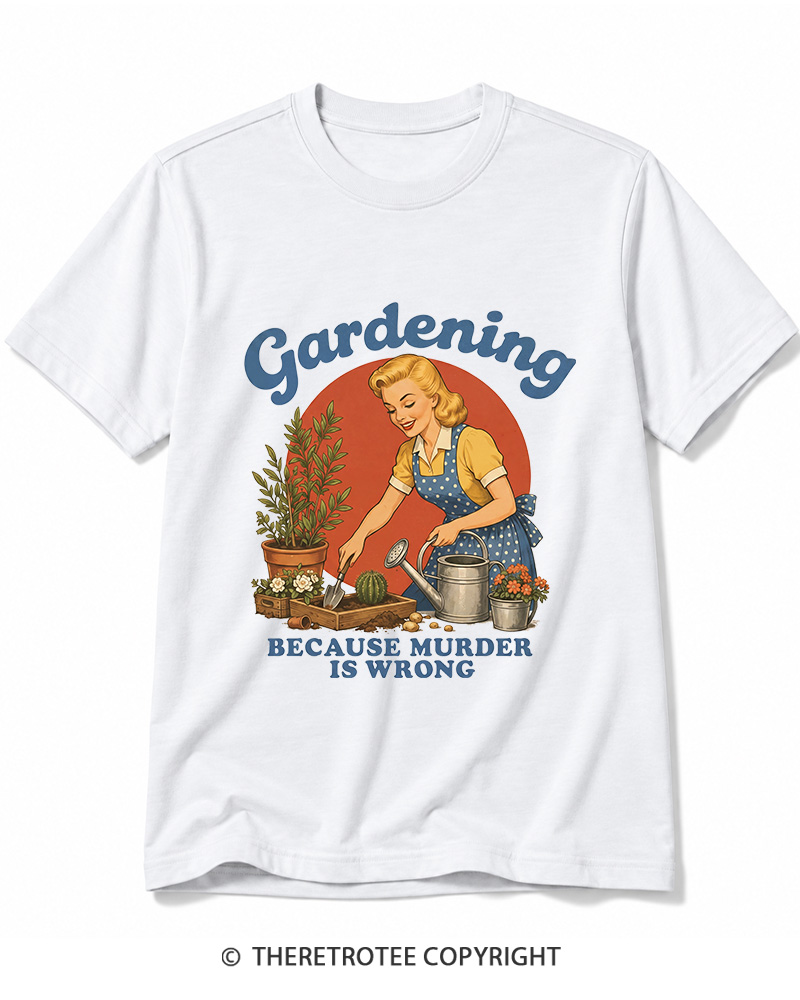 TheRetroTee Gardening Because Murder Is Wrong 1950s Cotton T-Shirt