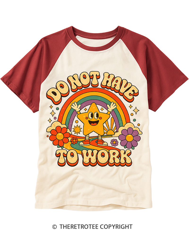 TheRetroTee I Do Not Want To Work 1990s Raglan Baseball T-Shirt