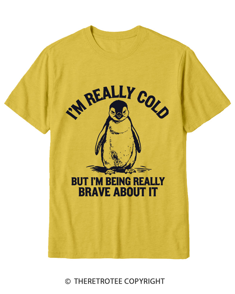 TheRetroTee I'm Really Cold But I'm Being Really Brave About It 1990s Cotton T-Shirt