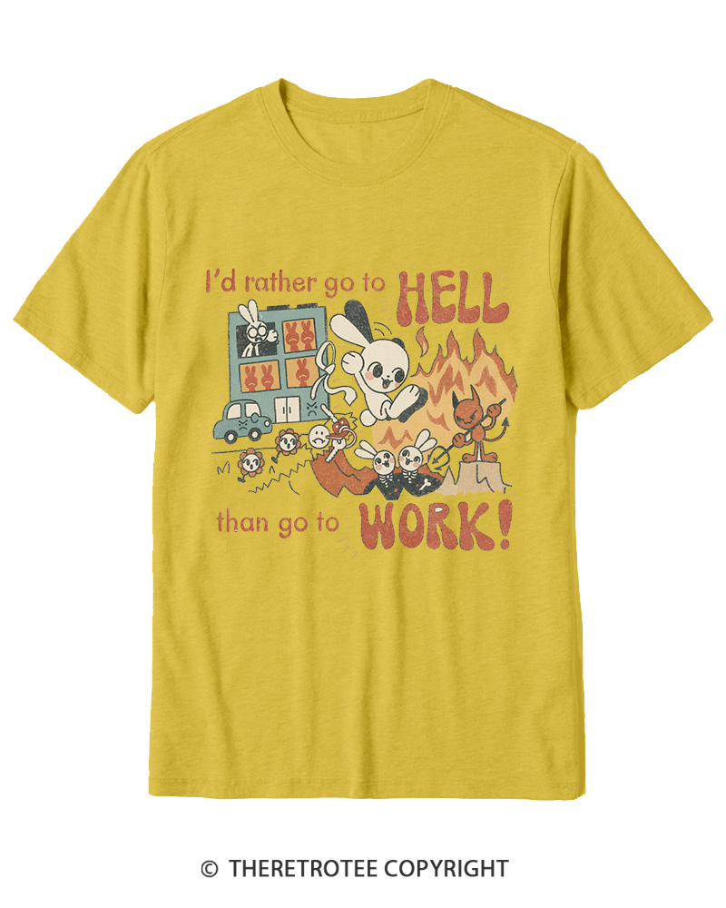 TheRetroTee I'd Rather Go To Hell Than Go To Work 1990s Cotton T-Shirt