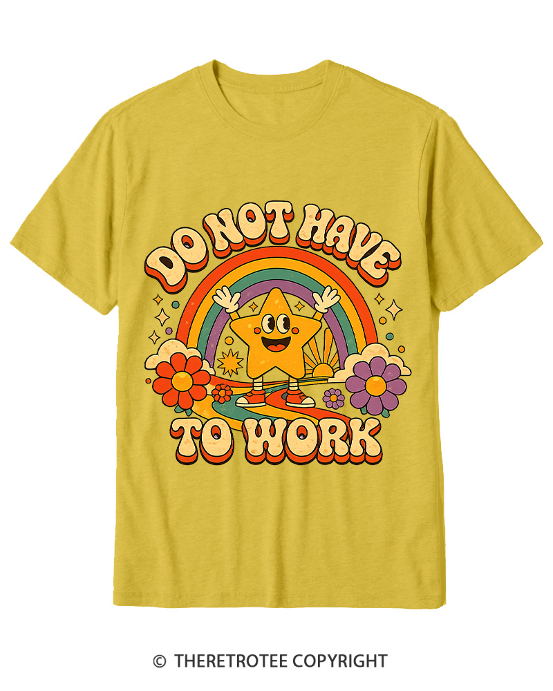TheRetroTee I Do Not Want To Work 1990s Cotton T-Shirt