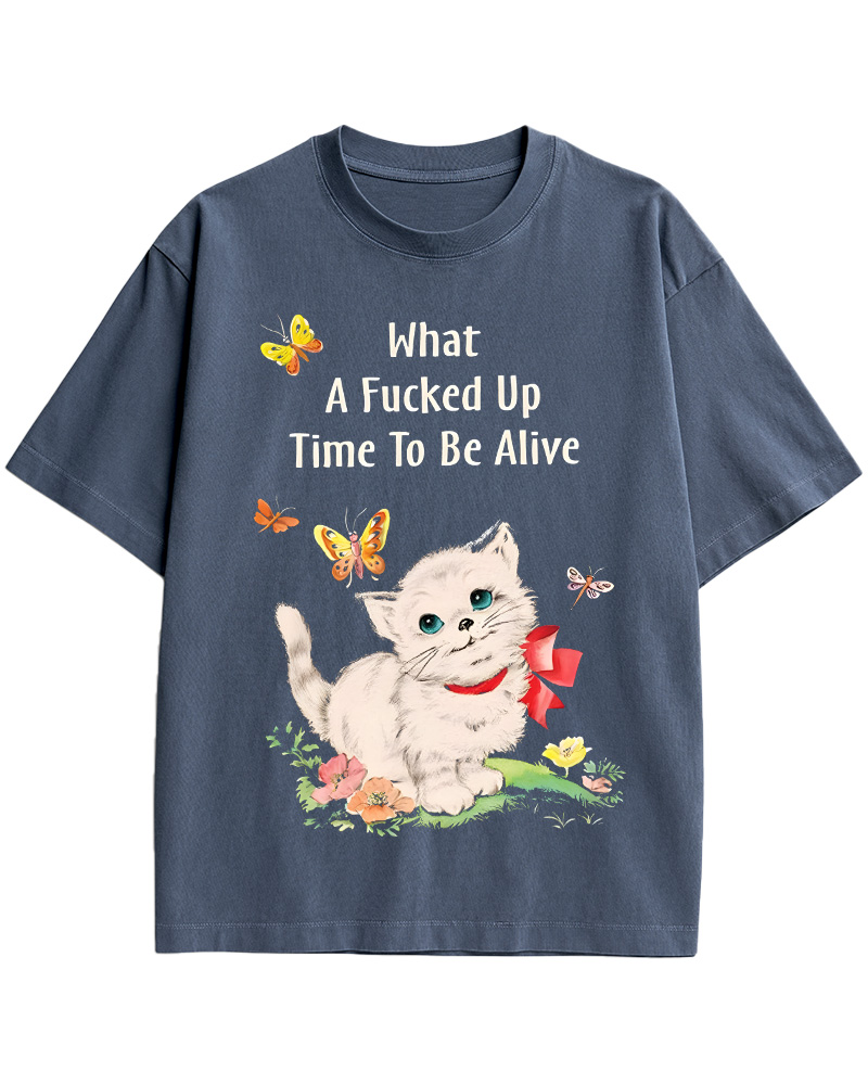 TheRetroTee What a Fucked up Time to Be Alive Pin-Up Cotton T-Shirt
