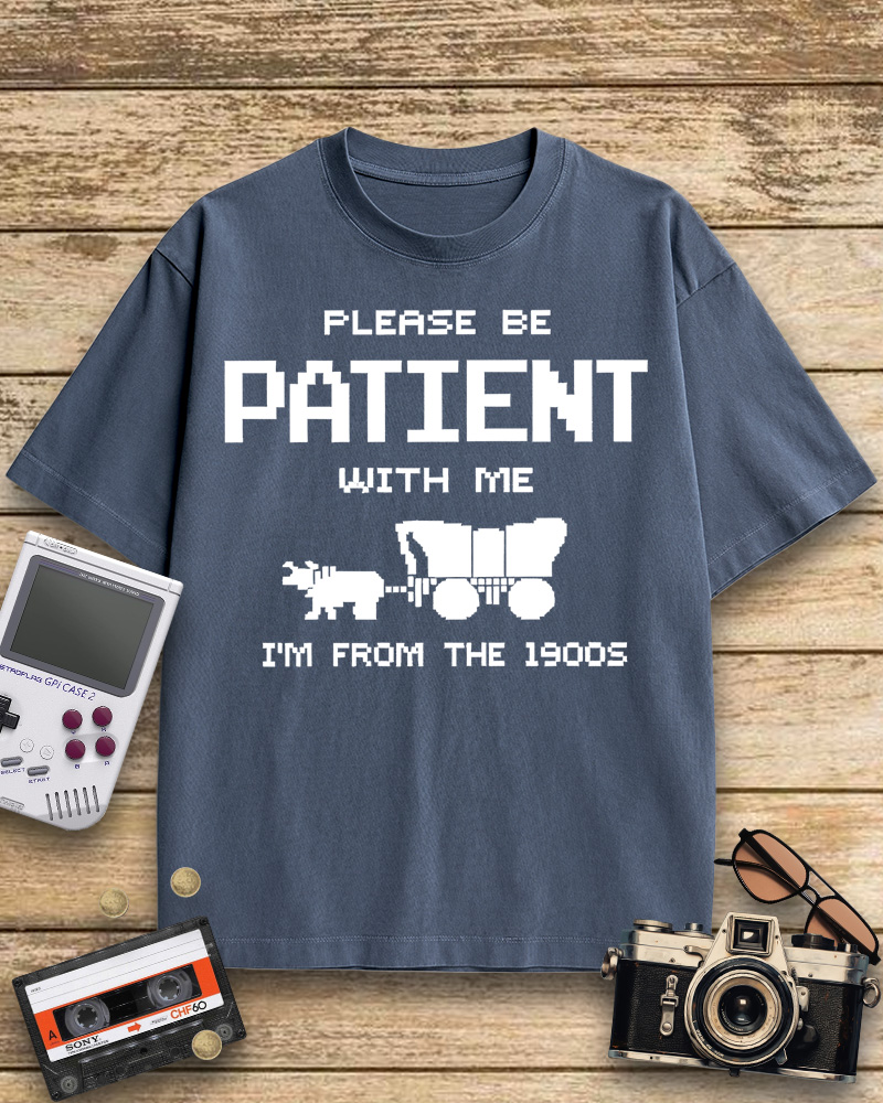 TheRetroTee Please Be Patient with Me I'm from the 1900s Cotton T-Shirt