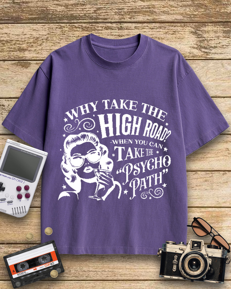 TheRetroTee Why Take The High Road When You Can Take The Psycho Path Cotton T-Shirt