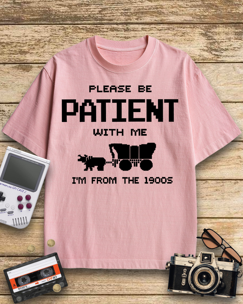 TheRetroTee Please Be Patient with Me I'm from the 1900s Cotton T-Shirt