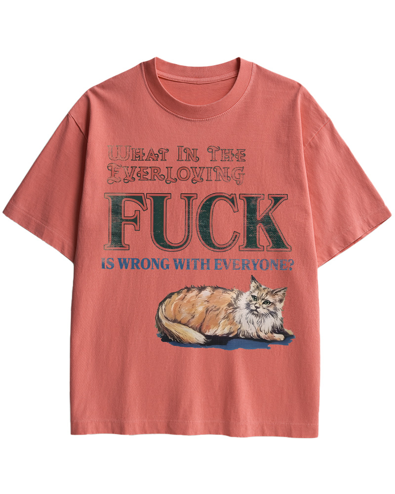 TheRetroTee What in the Everloving Fuck Is Wrong with Everyone Pin-Up Cotton T-Shirt