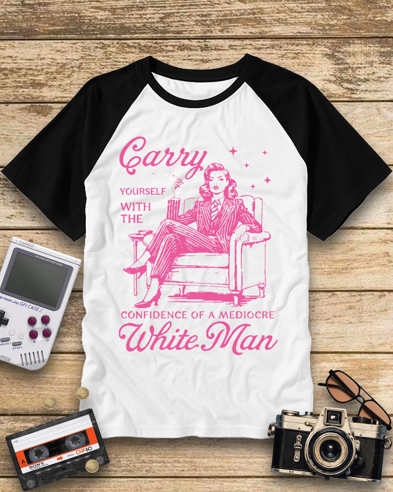 TheRetroTee Carry Yourself With The Confidence Of A Mediocre White Man 1950s Raglan Baseball T-Shirt