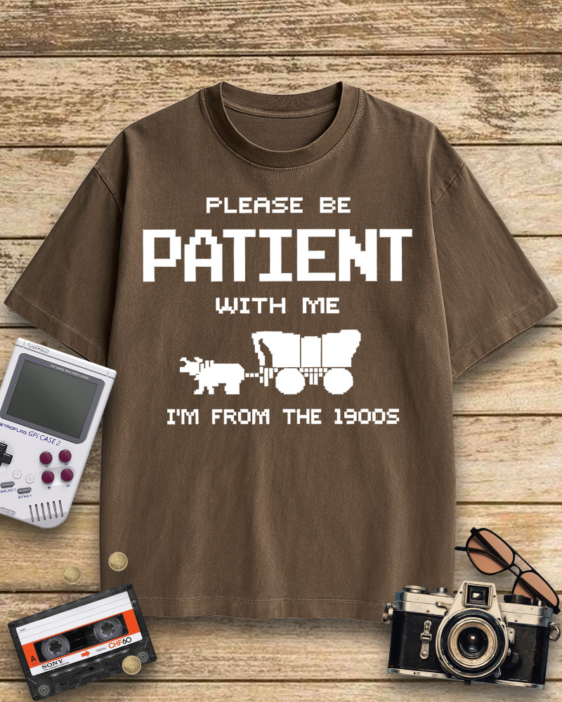 TheRetroTee Please Be Patient with Me I'm from the 1900s Cotton T-Shirt