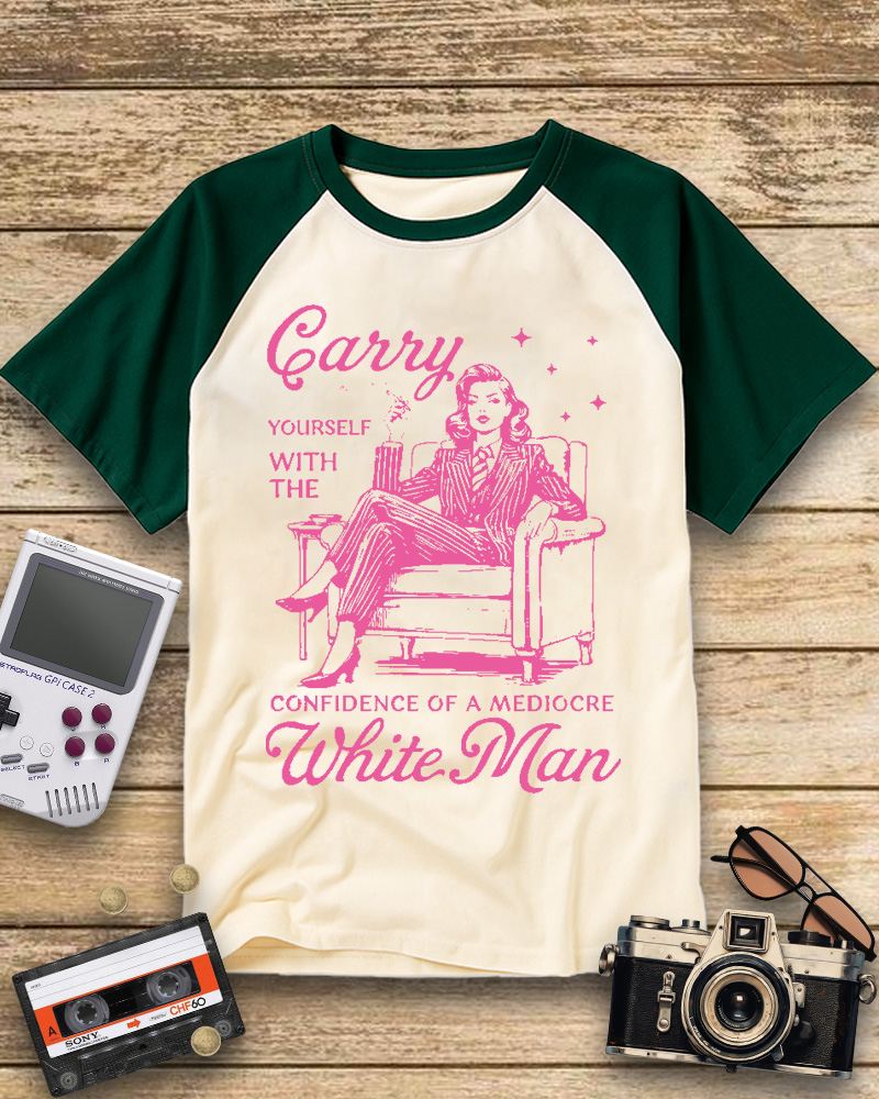 TheRetroTee Carry Yourself With The Confidence Of A Mediocre White Man 1950s Raglan Baseball T-Shirt