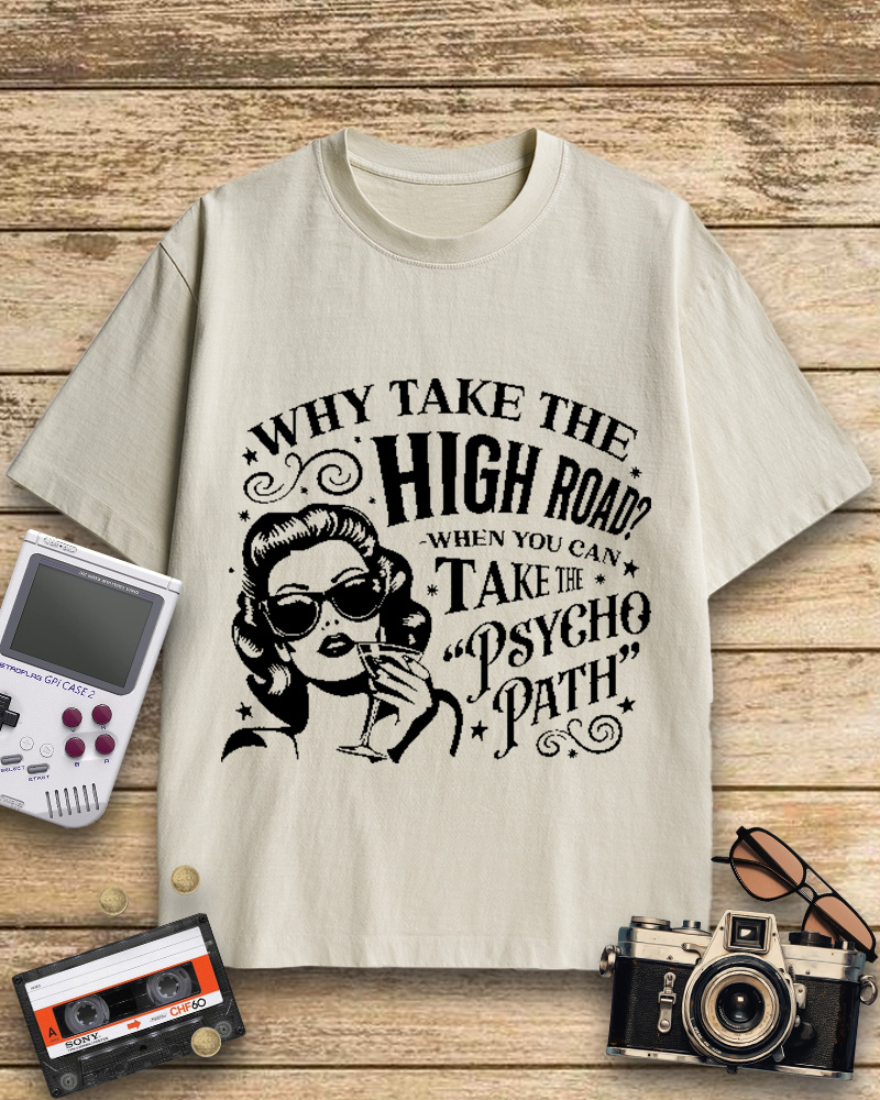 TheRetroTee Why Take The High Road When You Can Take The Psycho Path Cotton T-Shirt