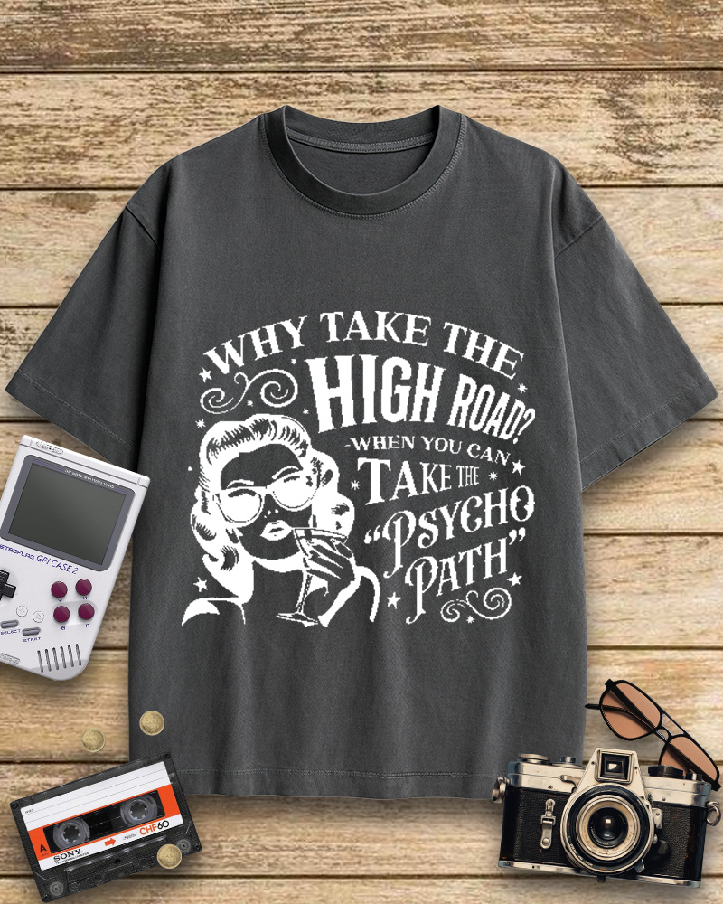 TheRetroTee Why Take The High Road When You Can Take The Psycho Path Cotton T-Shirt