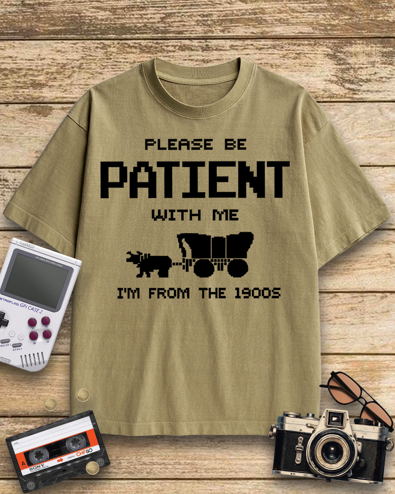 TheRetroTee Please Be Patient with Me I'm from the 1900s Cotton T-Shirt